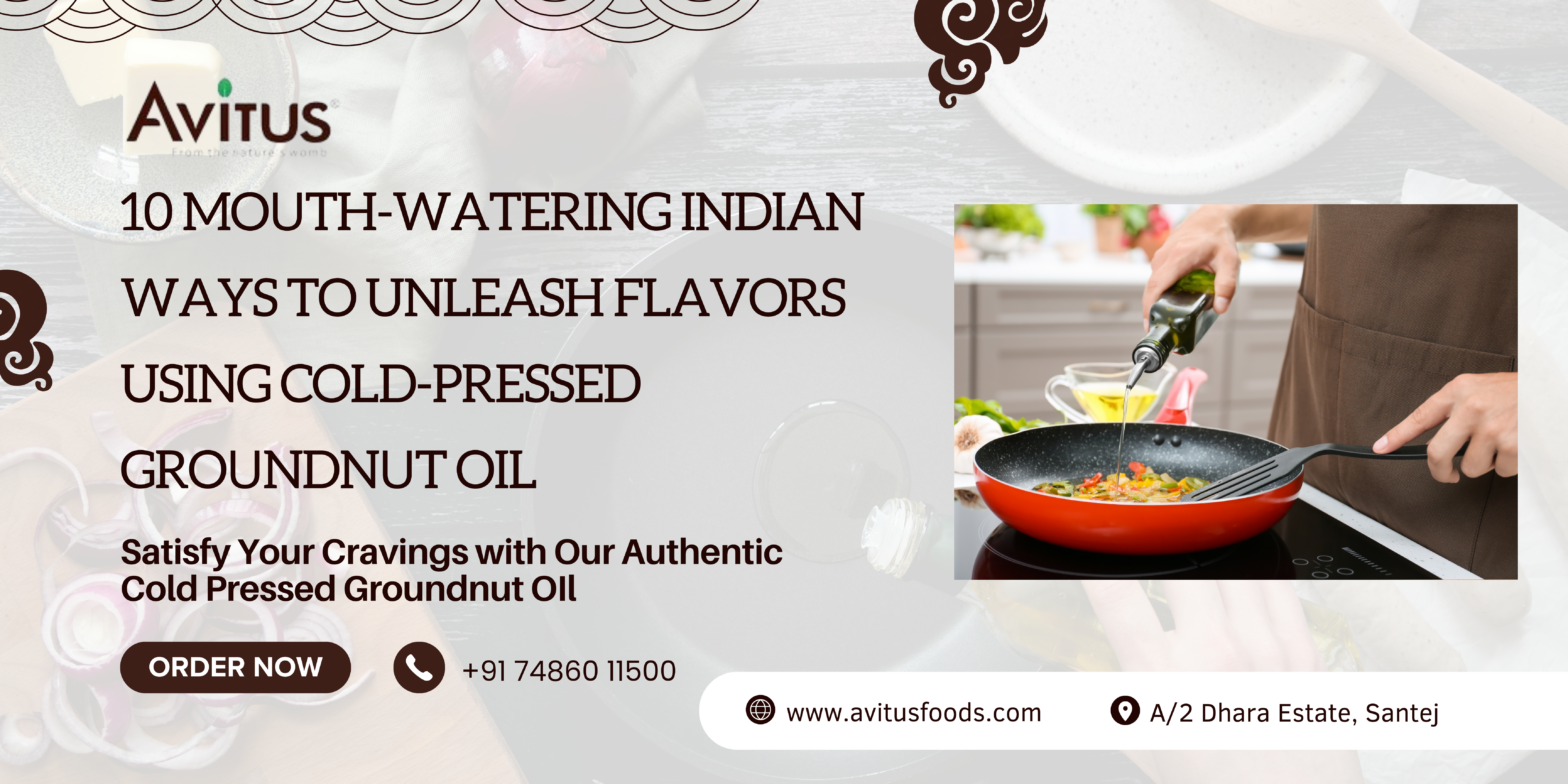 10 Moսth-Watering Indian Ways to Unleash Flavors Using Cold-Pressed Groսndnսt Oil